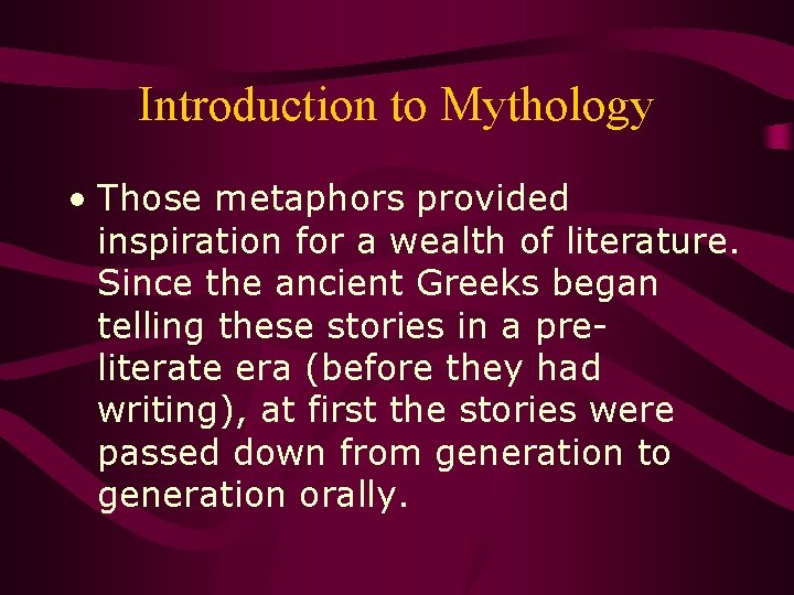 Introduction to Mythology • Those metaphors provided inspiration for a wealth of literature. Since