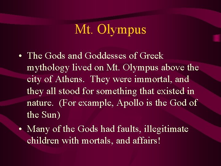 Mt. Olympus • The Gods and Goddesses of Greek mythology lived on Mt. Olympus