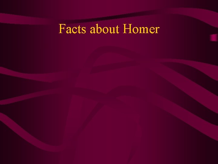 Facts about Homer 