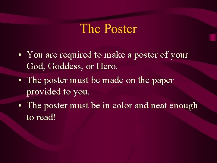 The Poster • You are required to make a poster of your God, Goddess,