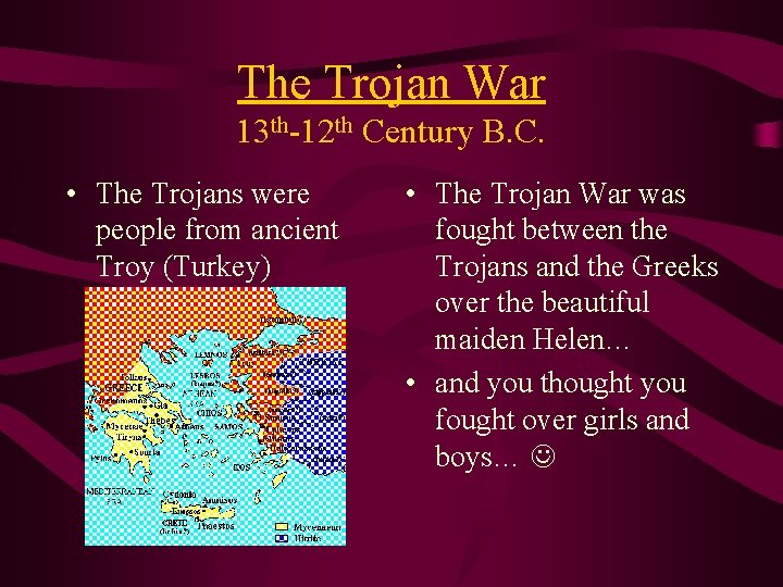 The Trojan War 13 th-12 th Century B. C. • The Trojans were people