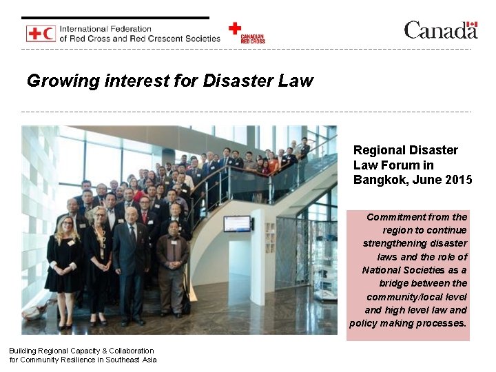 Growing interest for Disaster Law Regional Disaster Law Forum in Bangkok, June 2015 Commitment