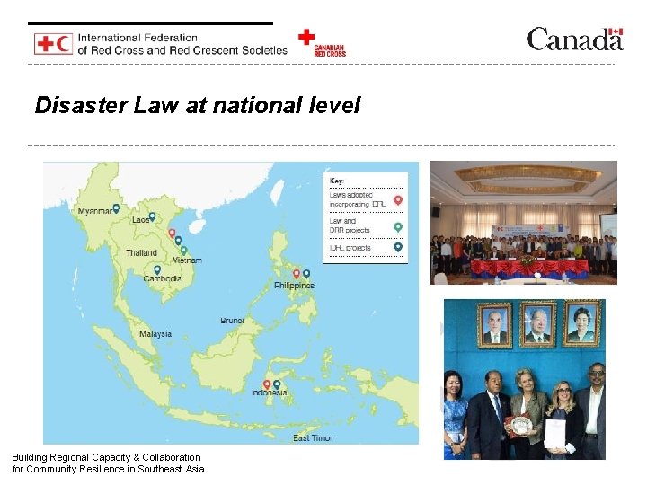 Disaster Law at national level Building Regional Capacity & Collaboration for Community Resilience in