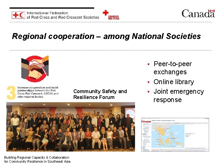 Regional cooperation – among National Societies Peer-to-peer exchanges § Online library § Joint emergency