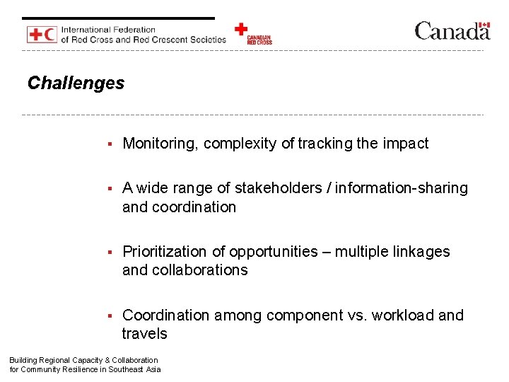 Challenges § Monitoring, complexity of tracking the impact § A wide range of stakeholders