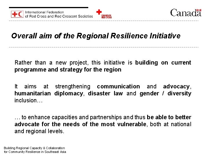 Overall aim of the Regional Resilience Initiative Rather than a new project, this initiative