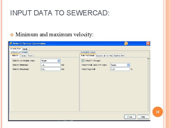 INPUT DATA TO SEWERCAD: Minimum and maximum velocity: 10 