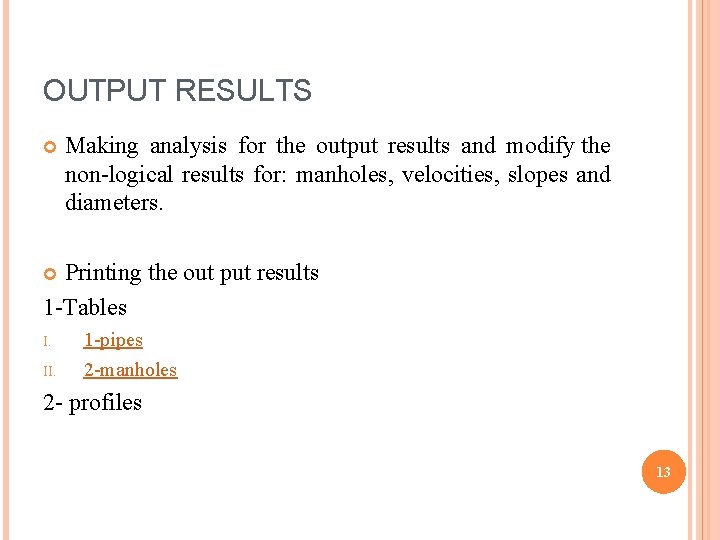 OUTPUT RESULTS Making analysis for the output results and modify the non-logical results for: