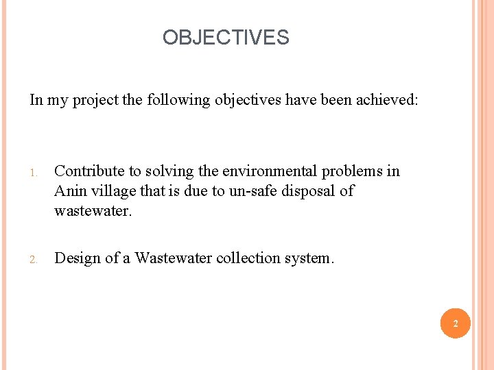 OBJECTIVES In my project the following objectives have been achieved: 1. Contribute to solving