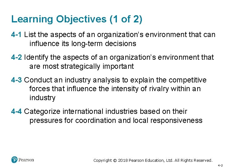 Learning Objectives (1 of 2) 4 -1 List the aspects of an organization’s environment