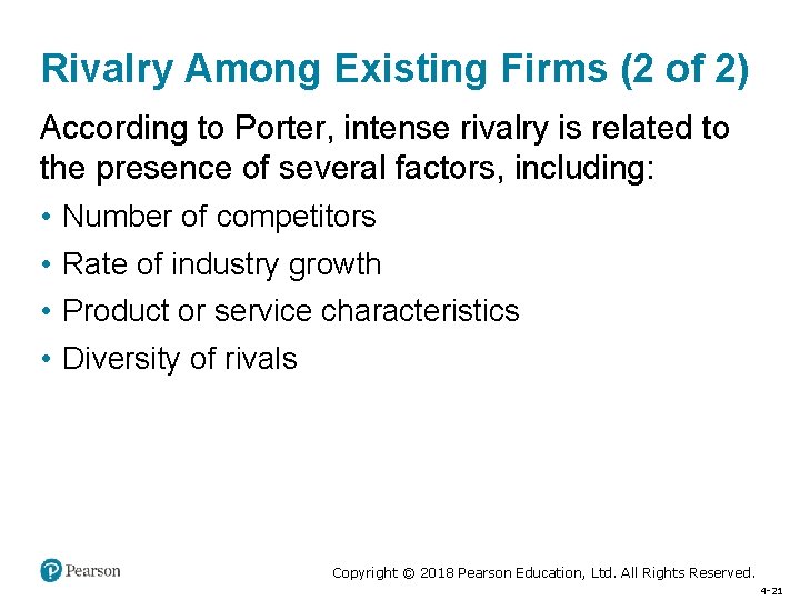 Rivalry Among Existing Firms (2 of 2) According to Porter, intense rivalry is related