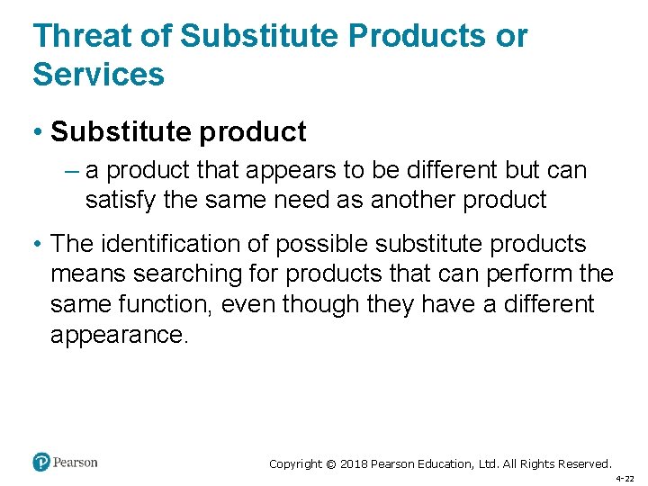 Threat of Substitute Products or Services • Substitute product – a product that appears