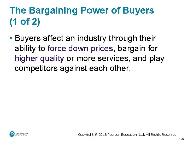 The Bargaining Power of Buyers (1 of 2) • Buyers affect an industry through