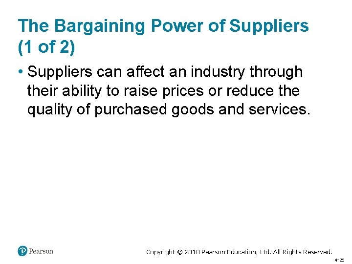 The Bargaining Power of Suppliers (1 of 2) • Suppliers can affect an industry