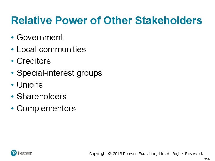 Relative Power of Other Stakeholders • • Government Local communities Creditors Special-interest groups Unions