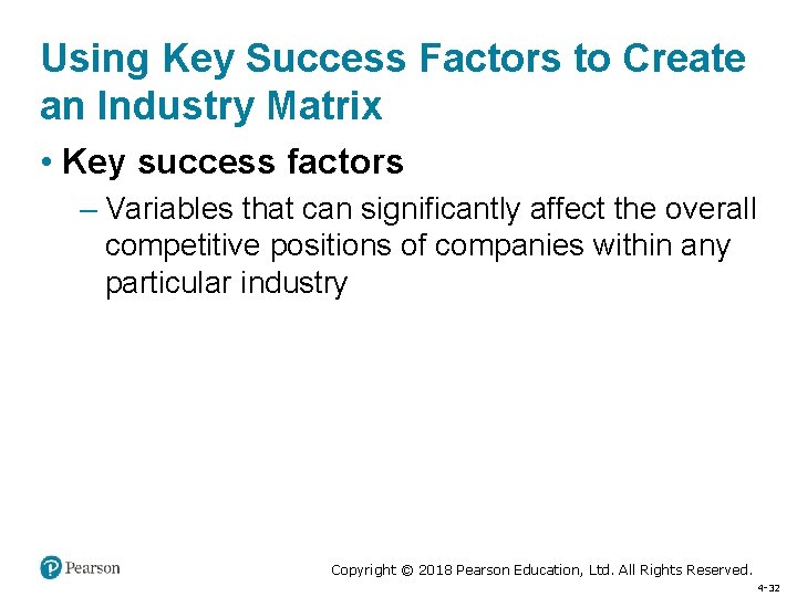 Using Key Success Factors to Create an Industry Matrix • Key success factors –