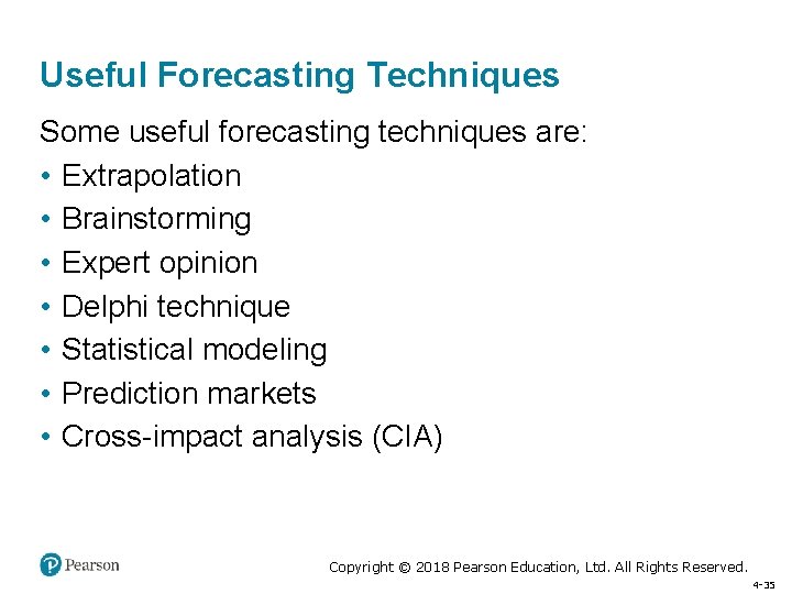 Useful Forecasting Techniques Some useful forecasting techniques are: • Extrapolation • Brainstorming • Expert
