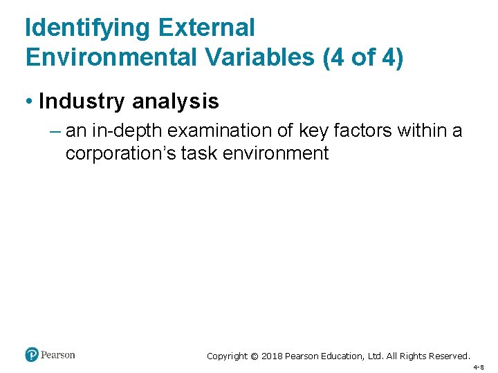 Identifying External Environmental Variables (4 of 4) • Industry analysis – an in-depth examination