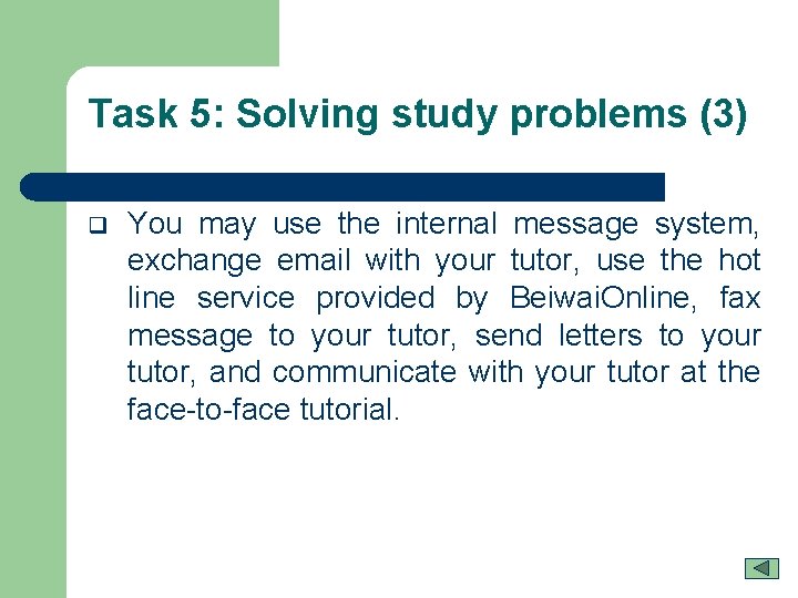 Task 5: Solving study problems (3) q You may use the internal message system,