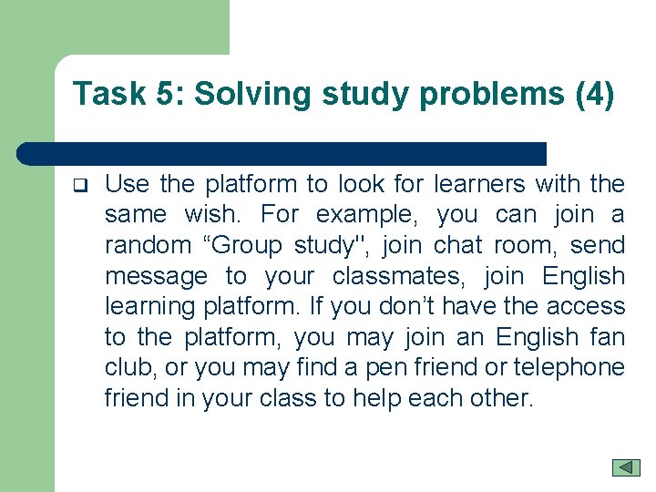 Task 5: Solving study problems (4) q Use the platform to look for learners