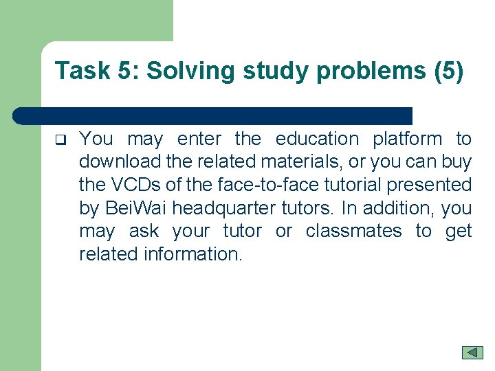 Task 5: Solving study problems (5) q You may enter the education platform to