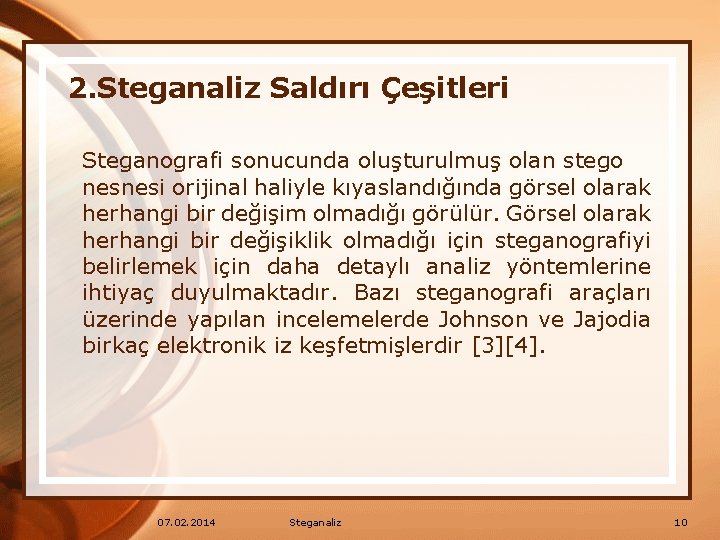 2. Steganaliz Saldırı Çeşitleri Steganografi sonucunda oluşturulmuş olan stego nesnesi orijinal haliyle kıyaslandığında görsel