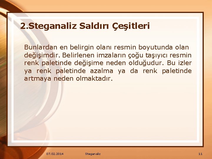 2. Steganaliz Saldırı Çeşitleri Bunlardan en belirgin olanı resmin boyutunda olan değişimdir. Belirlenen imzaların