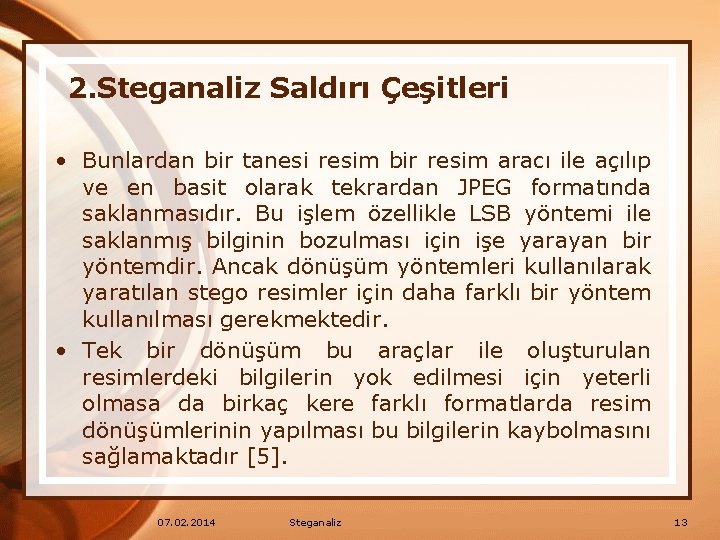 2. Steganaliz Saldırı Çeşitleri • Bunlardan bir tanesi resim bir resim aracı ile açılıp