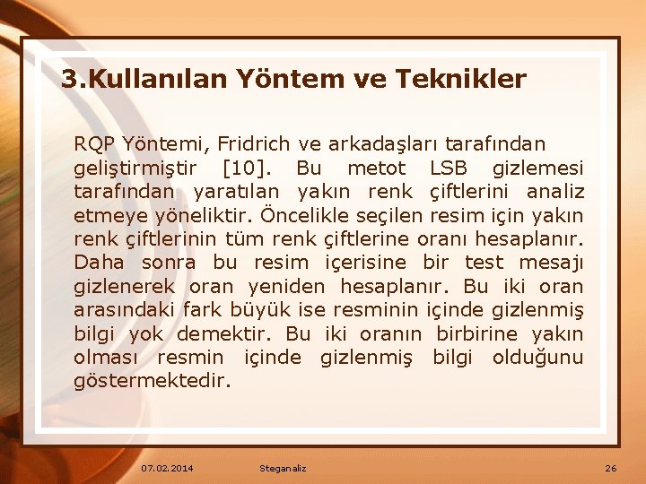 3. Kullanılan Yöntem ve Teknikler RQP Yöntemi, Fridrich ve arkadaşları tarafından geliştirmiştir [10]. Bu