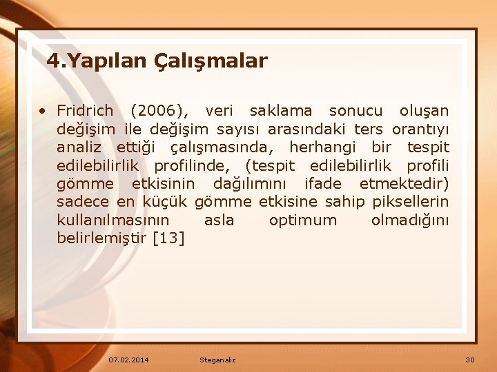 4. Yapılan Çalışmalar • Fridrich (2006), veri saklama sonucu oluşan değişim ile değişim sayısı