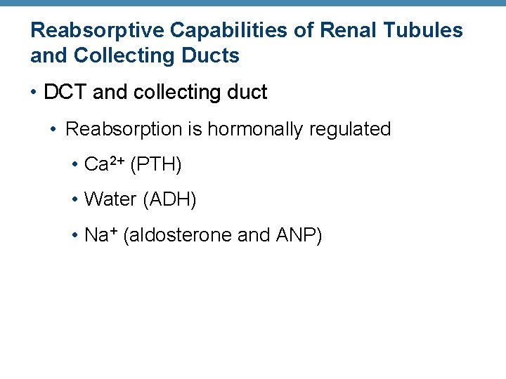 Reabsorptive Capabilities of Renal Tubules and Collecting Ducts • DCT and collecting duct •