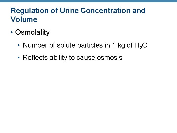 Regulation of Urine Concentration and Volume • Osmolality • Number of solute particles in
