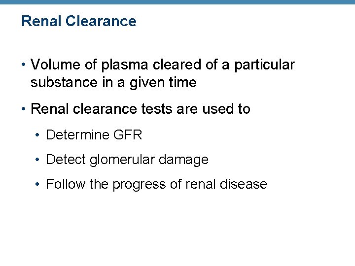 Renal Clearance • Volume of plasma cleared of a particular substance in a given