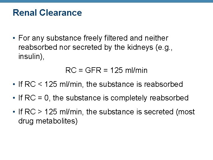 Renal Clearance • For any substance freely filtered and neither reabsorbed nor secreted by