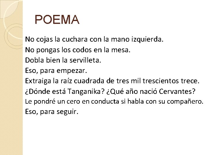 POEMA No cojas la cuchara con la mano izquierda. No pongas los codos en