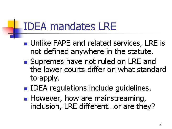 IDEA mandates LRE n n Unlike FAPE and related services, LRE is not defined