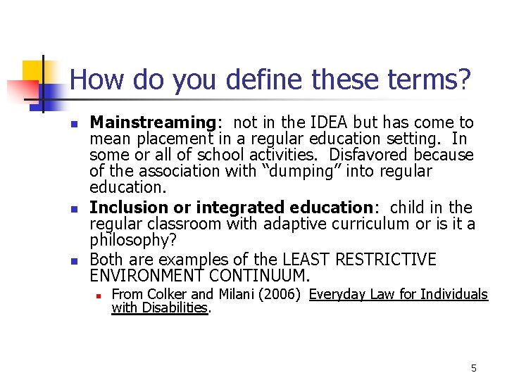 How do you define these terms? n n n Mainstreaming: not in the IDEA