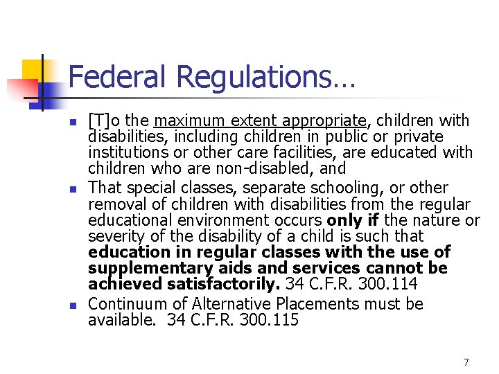 Federal Regulations… n n n [T]o the maximum extent appropriate, children with disabilities, including