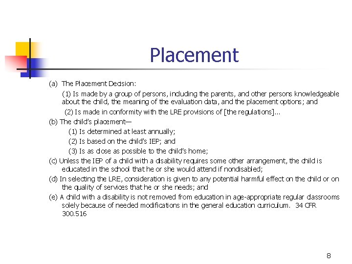 Placement (a) The Placement Decision: (1) Is made by a group of persons, including
