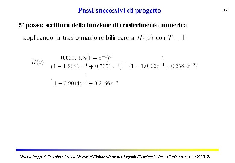 Passi successivi di progetto 5° passo: scrittura della funzione di trasferimento numerica Marina Ruggieri,