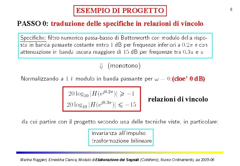 ESEMPIO DI PROGETTO 6 PASSO 0: traduzione delle specifiche in relazioni di vincolo (cioe’