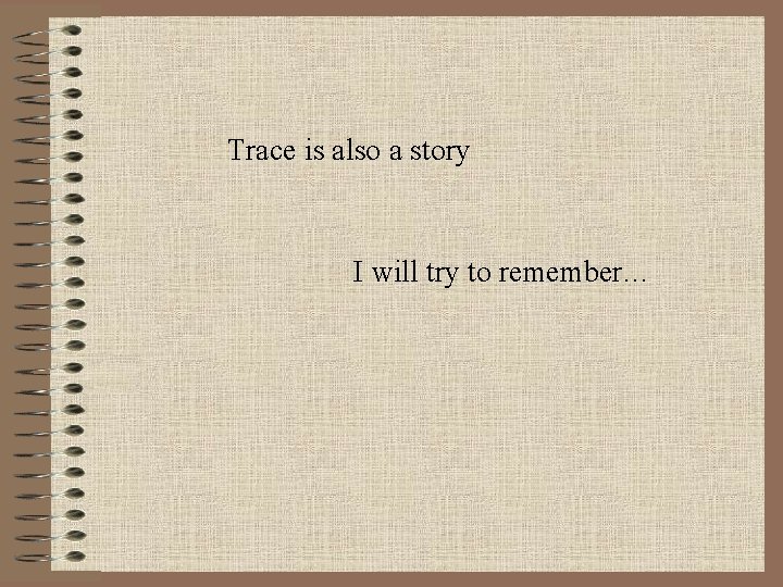 Trace is also a story I will try to remember… 