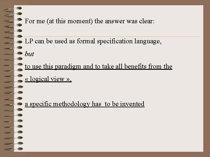 For me (at this moment) the answer was clear: LP can be used as