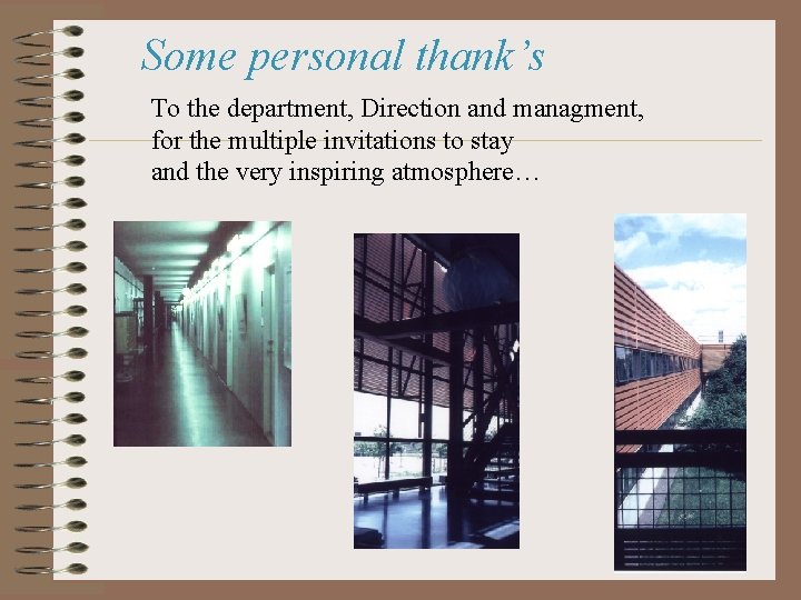 Some personal thank’s To the department, Direction and managment, for the multiple invitations to