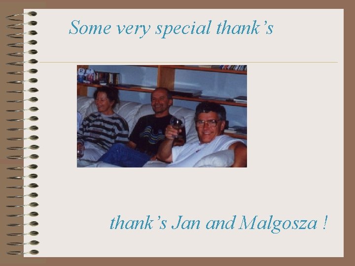 Some very special thank’s Jan and Malgosza ! 