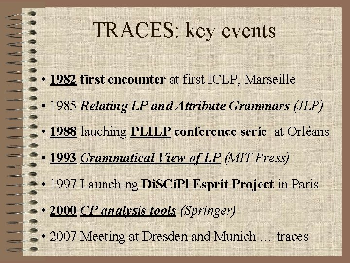 TRACES: key events • 1982 first encounter at first ICLP, Marseille • 1985 Relating