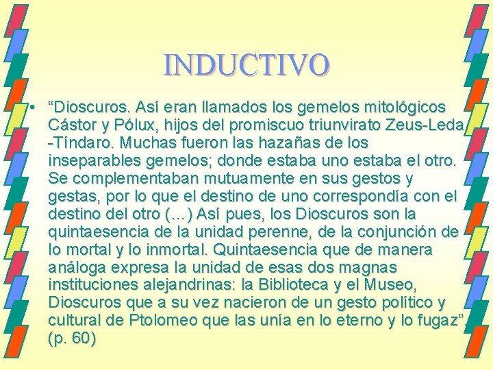 INDUCTIVO • “Dioscuros. Así eran llamados los gemelos mitológicos Cástor y Pólux, hijos del