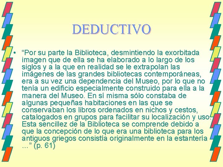 DEDUCTIVO • “Por su parte la Biblioteca, desmintiendo la exorbitada imagen que de ella