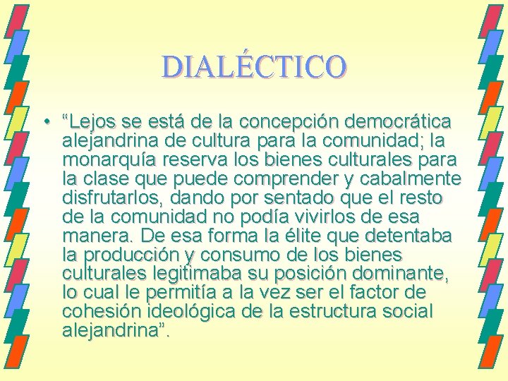 DIALÉCTICO • “Lejos se está de la concepción democrática alejandrina de cultura para la