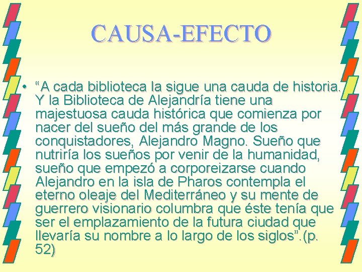 CAUSA-EFECTO • “A cada biblioteca la sigue una cauda de historia. Y la Biblioteca